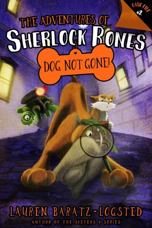 [The Adventures of Sherlock Bones 02] • The Adventures of Sherlock Bones · Dog Not Gone